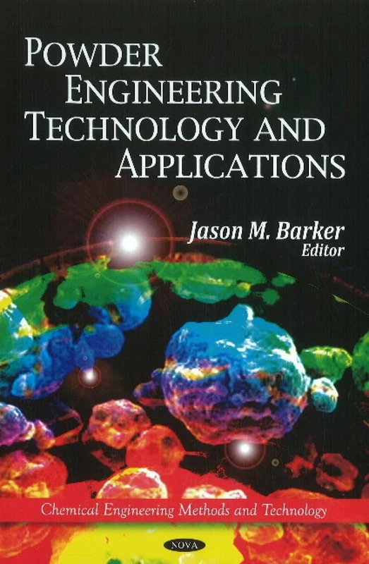 Powder Engineering, Technology & Applications (Chemical Engineering Methods and Technology)