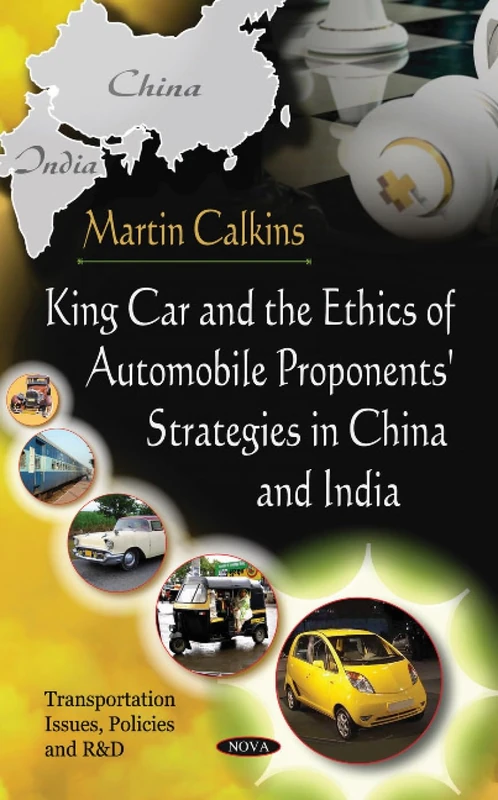 King Car & The Ethics Of Automobile Proponents' Strategies In China & India (Transportation Issues, Policies and R&d)