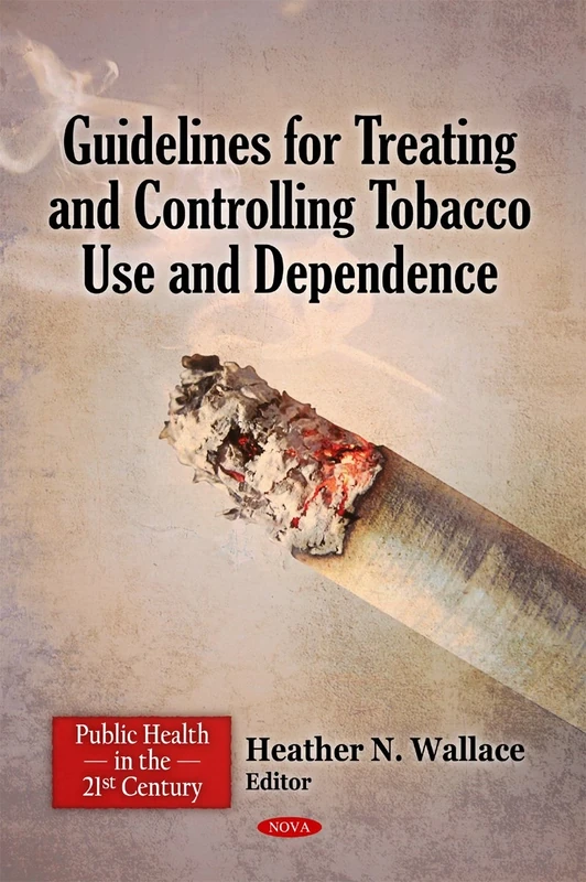 Guidelines for Treating & Controlling Tobacco Use & Dependence (Public Health in the 21st Century)
