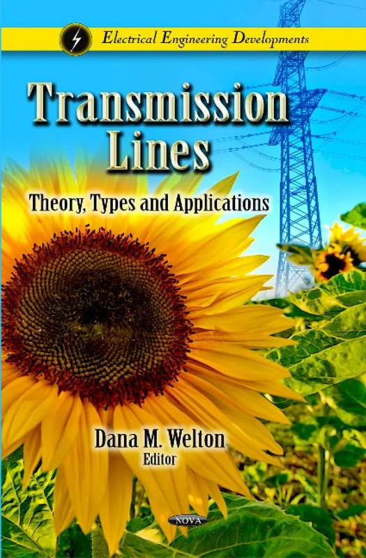 Transmission Lines: Theory, Types & Applications (Electrical Engineering Developments)