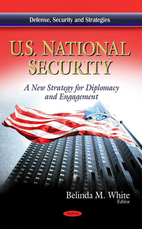 U.S. National Security: A New Strategy for Diplomacy & Engagement (Defense, Security and Strategies)