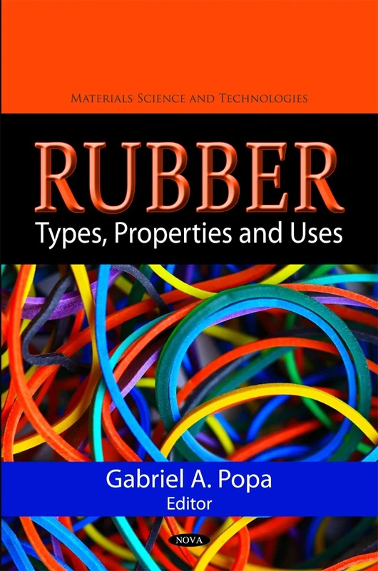Rubber: Types, Properties & Uses (Materials Science and Technologies)