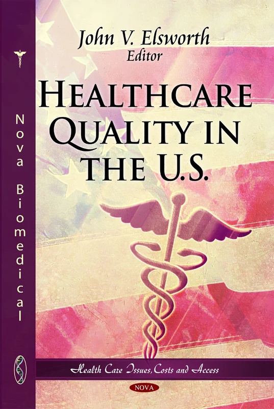 Healthcare Quality in the U.S. (Health Care Issues, Costs and Access)