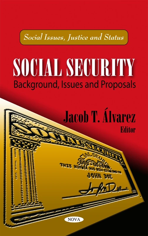 Social Security: Background, Issues & Proposals (Social Issues, Justice and Status)