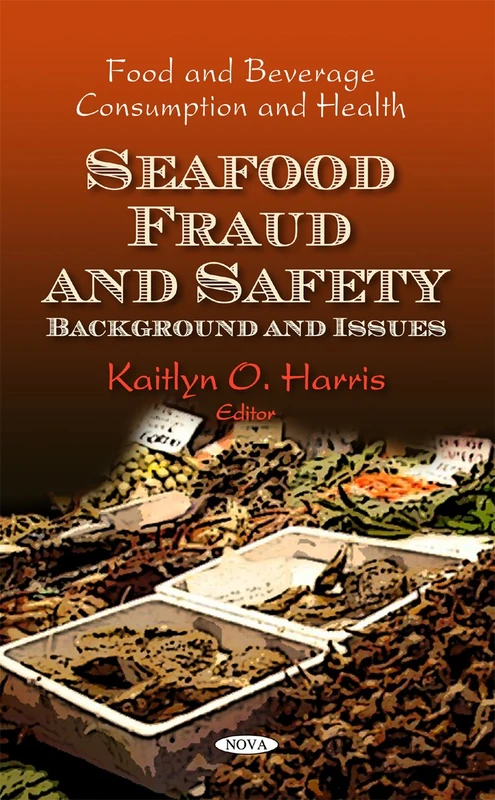 Seafood Fraud & Safety: Background & Issues (Food & Beverage Consumption & Health Series) (Food and Beverage Consumption and Health)