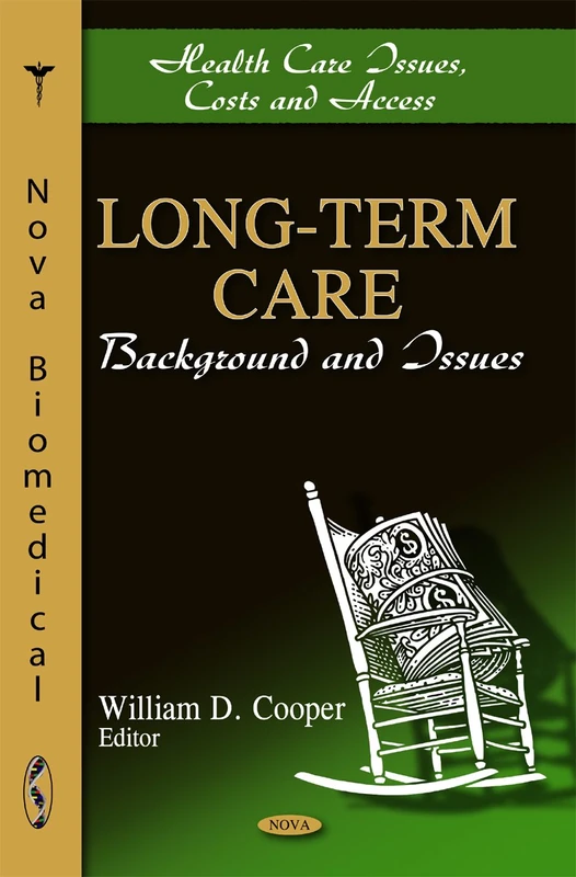Long-Term Care: Background & Issues (Health Care Issues, Costs and Access)