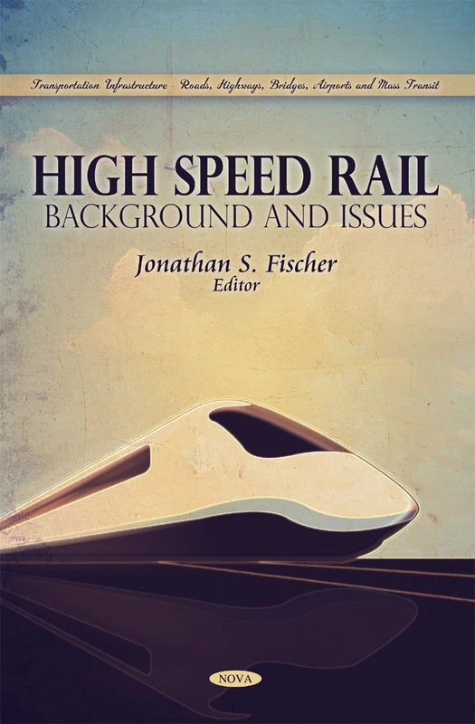 High Speed Rail: Background & Issues - Nova Science Publishers