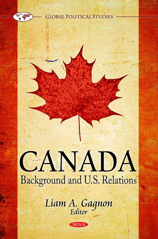 Canada: Background & U.S. Relations (Global Political Studies)