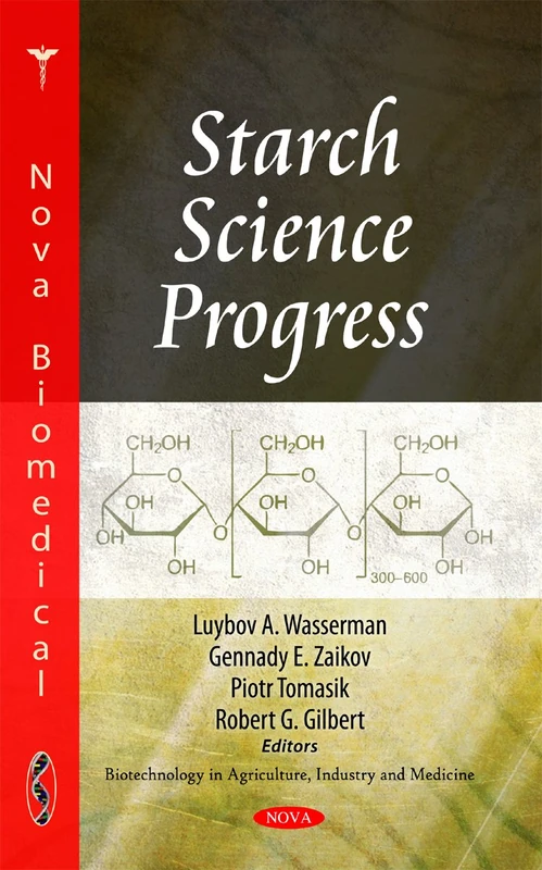 Starch Science Progress (Biotechnology in Agriculture, Industry & Medicine Series)