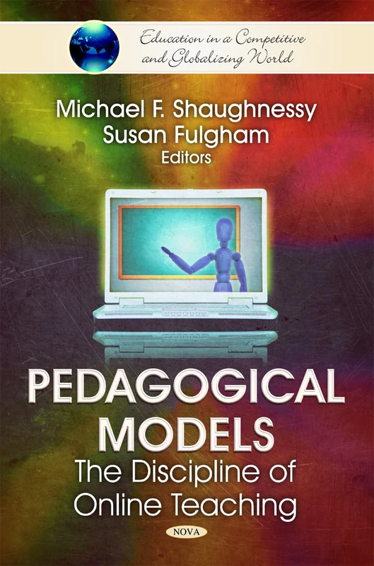 Pedagogical Models: The Discipline of Online Teaching (Education in a Competitive and Globalizing World)
