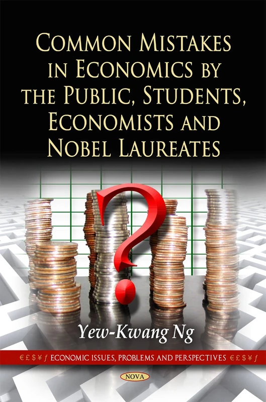 Common Mistakes in Economics by the Public, Students, Economists & Nobel Laureates (Economic Issues, Problems and Perspectives) - Image 1