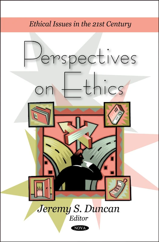Perspectives on Ethics (Ethical Issues in the 21st Century)