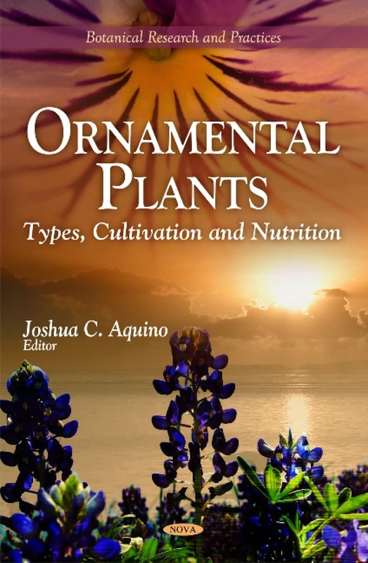 Ornamental Plants: Types, Cultivation & Nutrition (Botanical Research and Practices)