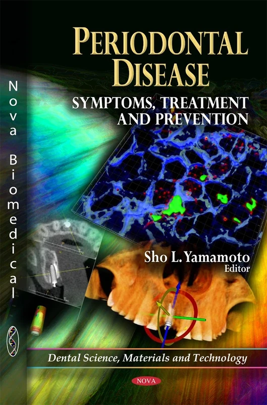Periodontal Disease: Symptoms, Treatment & Prevention (Deatal Science, Materials and Technology)