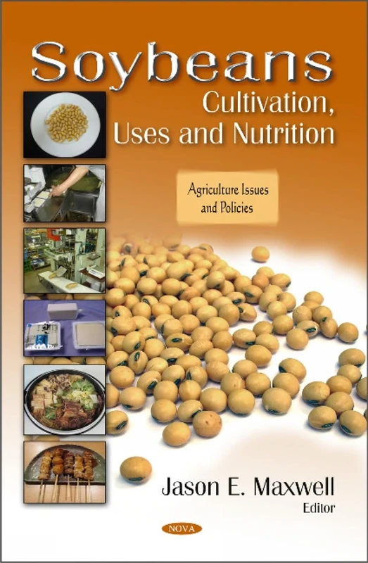 Soybeans: Cultivation, Uses & Nutrition (Agriculture Issuese and Policies)
