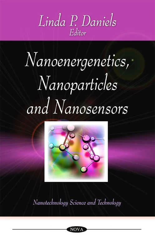 Nanoenergenetics, Nanoparticles & Nanosensors (Nanotechnology Science and Technology)