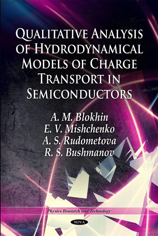 Qualitative Analysis of Hydrodynamical Models of Charge Transport in Semiconductors (Physics Research and Technology)