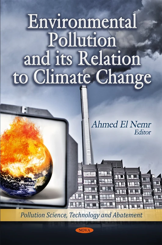 Environmental Pollution & its Relation to Climate Change (Pollution Science, Technology & Abatement Series)