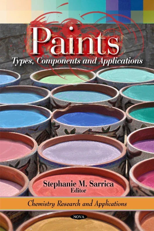 Paints: Types, Components & Applications (Chemistry Research & Applicati) (Chemistry Research and Applications)