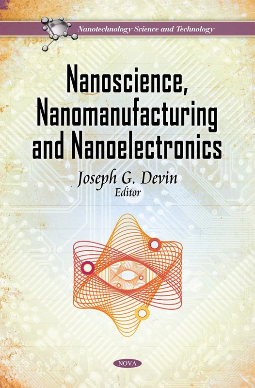 Nanoscience, Nanomanufacturing & Nanoelectronics (Nanotechnology Science and Technology)