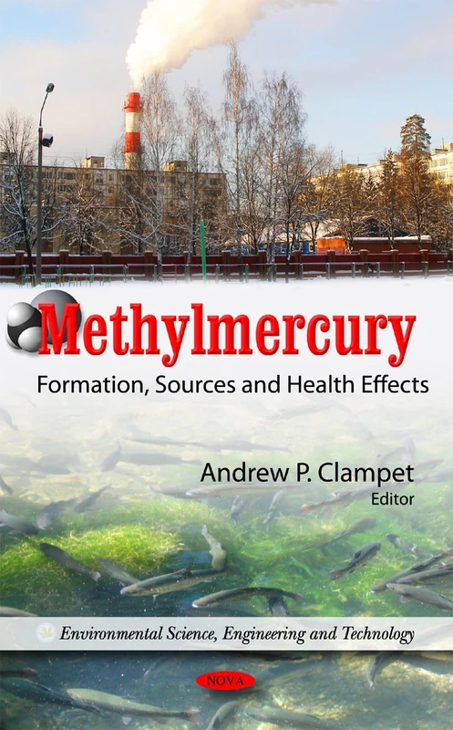 Methylmercury: Formation, Sources & Health Effects (Environmental Science Engineer) (Environmental Science, Engineering and Technology)