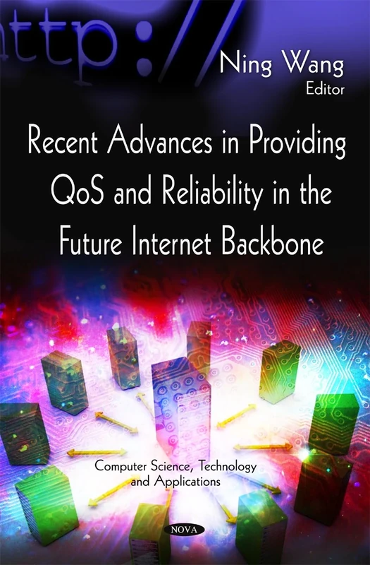 Recent Advances in Providing QoS & Reliability in the Future Internet Backbone (Computer Science, Technology and Applications)