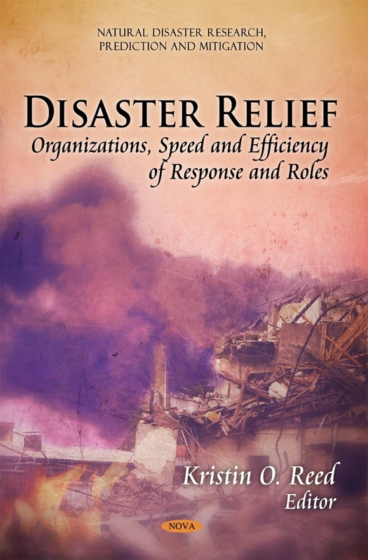 Disaster Relief: Organizations, Speed & Efficiency of Response & Roles (Natural Disaster Research, Prediction and Mitigation)