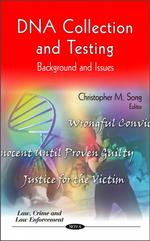 DNA Collection & Testing: Background & Issues (Law, Crime and Law Enforcement)