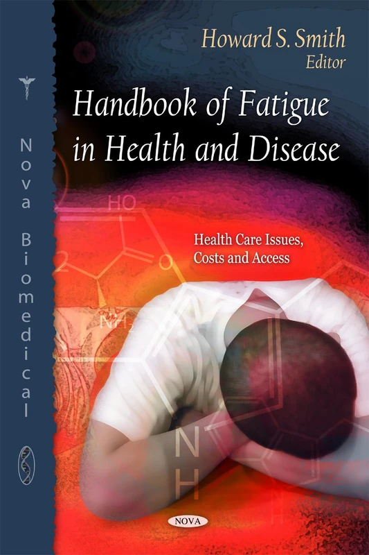 Handbook of Fatigue in Health & Disease (Health Care Issues, Costs & Access Series)