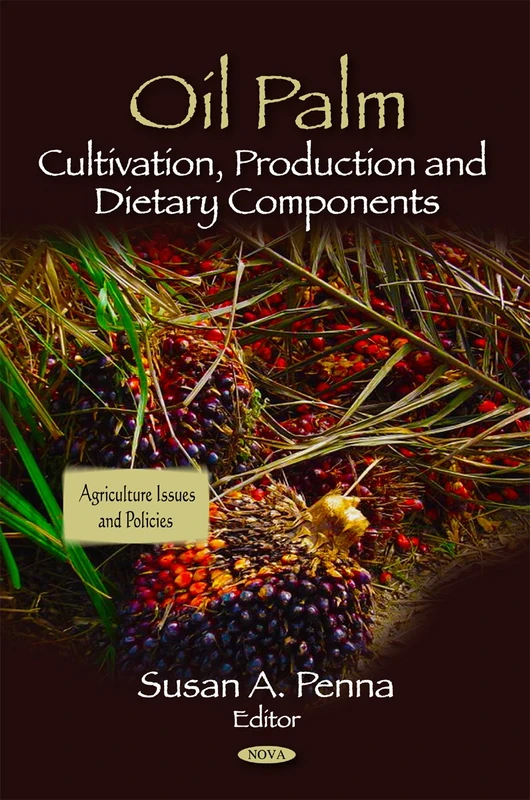 Oil Palm: Cultivation, Production & Dietary Components (Agriculture Issues and Policies)