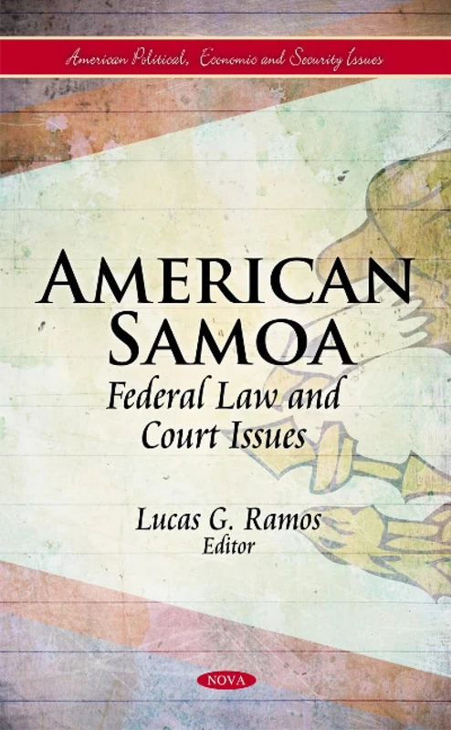 American Samoa: Federal Law & Court Issues (American Political, Economic, and Security Issues)