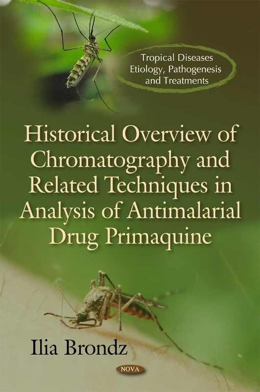 Historical Overview of Chromatography & Related Techniques in Analysis of Antimalarial Drug Primaquine (Tropical Diseases, Etiology, Pathogenesis and Treatments)
