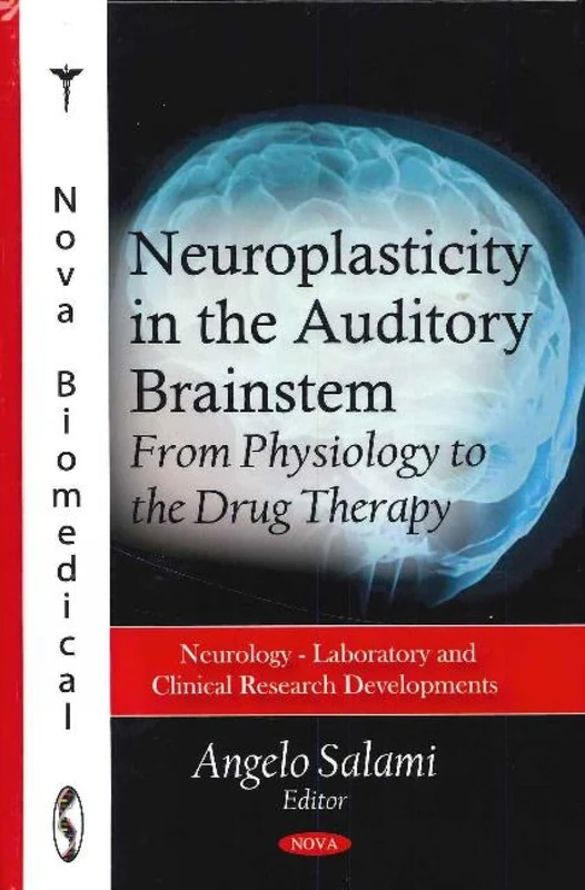 Neuroplasticity in the Auditory Brainstem: From Physiology to the Drug Therapy (Neurology - Laboratory and Clinical Research Developments)