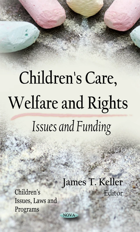 CHILDRENS CARE WELFARE RIGHTS: Issues & Funding (Children's Issues, Laws and Programs)