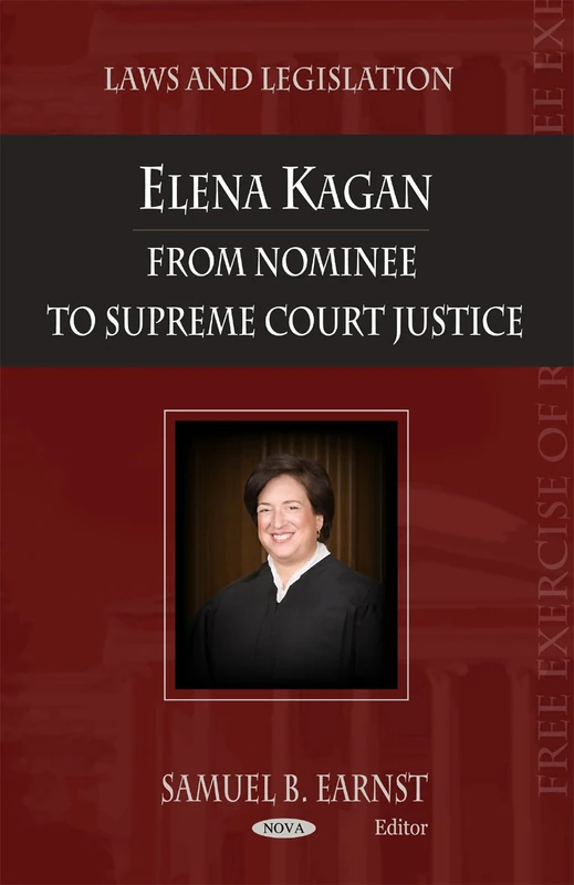 Elena Kagan: From Nominee to Supreme Court Justice (Laws & Legislation Series)