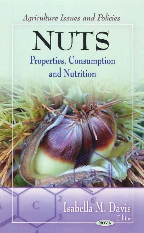 Nuts: Properties, Consumption & Nutrition (Agrictulture Issues & Policies Series)