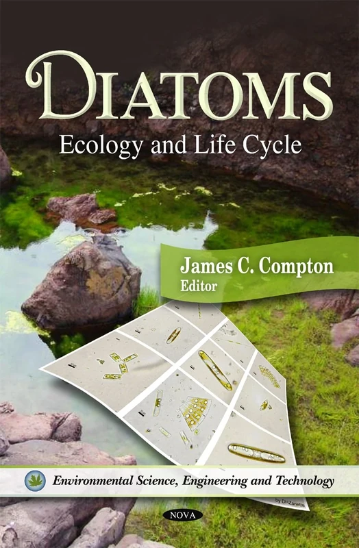 Diatoms: Ecology & Life Cycle (Environmental Science, Engineering and Technology)