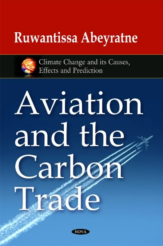 Aviation & the Carbon Trade (Climate Change and Its Causes, Effectis and Prediction)