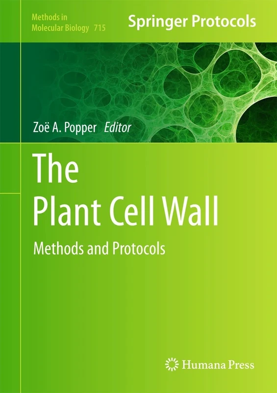 The Plant Cell Wall: Methods and Protocols: 715 (Methods in Molecular Biology, 715)