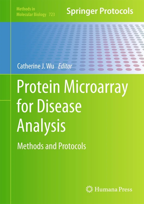 Protein Microarray for Disease Analysis: Methods and Protocols: 723 (Methods in Molecular Biology, 723)
