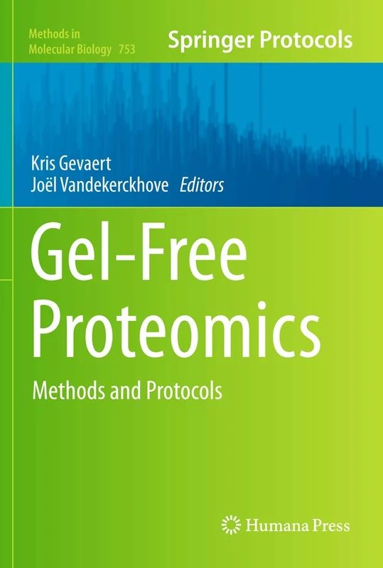 Gel-Free Proteomics: Methods and Protocols: 753 (Methods in Molecular Biology, 753)