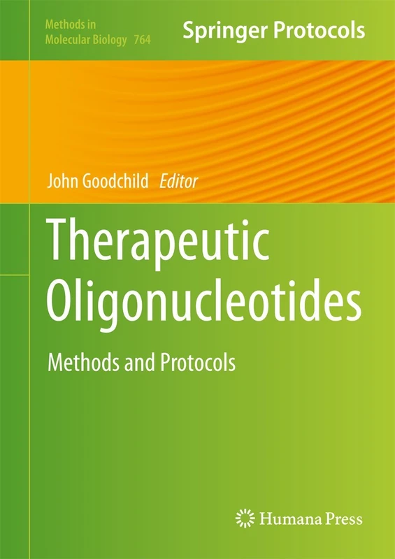 Therapeutic Oligonucleotides: Methods and Protocols: 764 (Methods in Molecular Biology, 764)