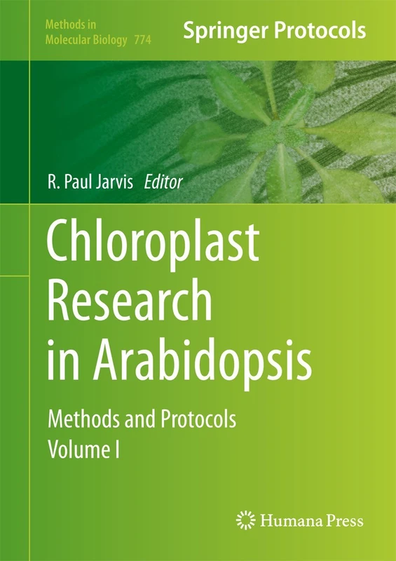 Chloroplast Research in Arabidopsis: Methods and Protocols, Volume I: 774 (Methods in Molecular Biology, 774)