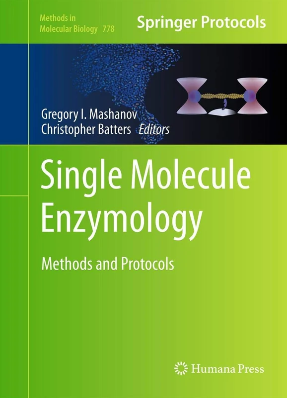Single Molecule Enzymology: Methods and Protocols: 778 (Methods in Molecular Biology, 778)