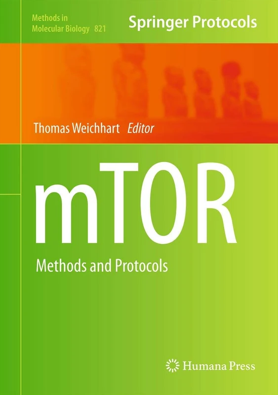 mTOR: Methods and Protocols: 821 (Methods in Molecular Biology, 821)