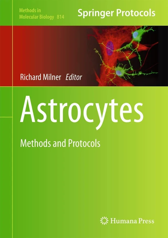 Astrocytes: Methods and Protocols: 814 (Methods in Molecular Biology, 814)