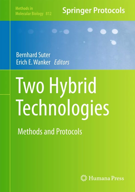 Two Hybrid Technologies: Methods and Protocols: 812 (Methods in Molecular Biology, 812)