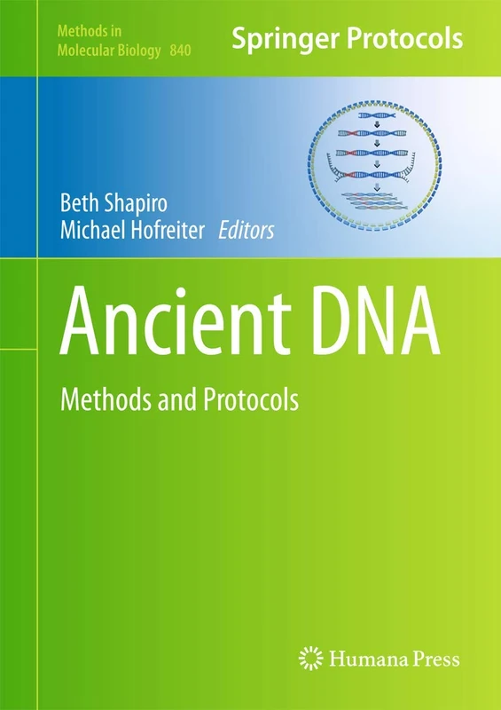 Ancient DNA: Methods and Protocols: 840 (Methods in Molecular Biology, 840) - Image 1