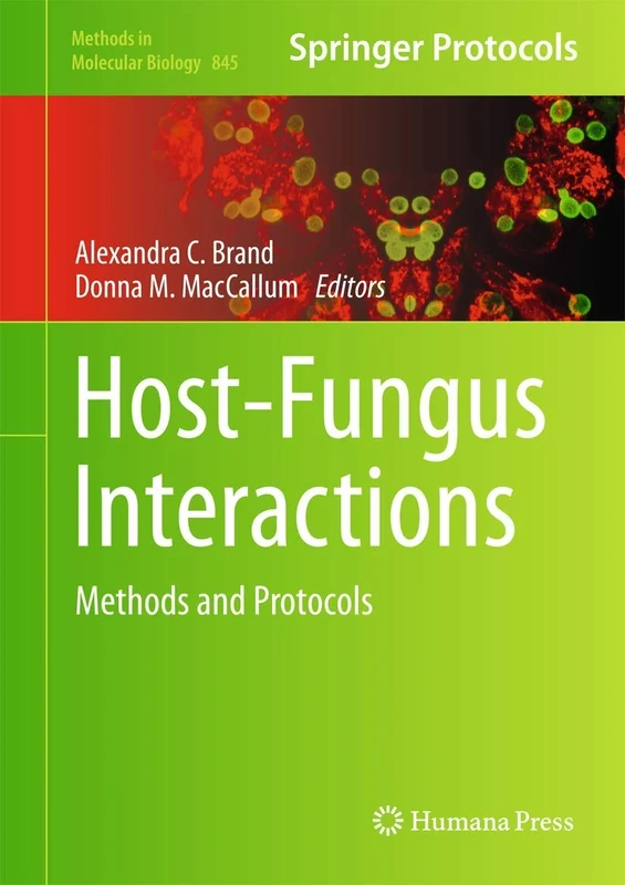 Host-Fungus Interactions: Methods and Protocols: 845 (Methods in Molecular Biology, 845)