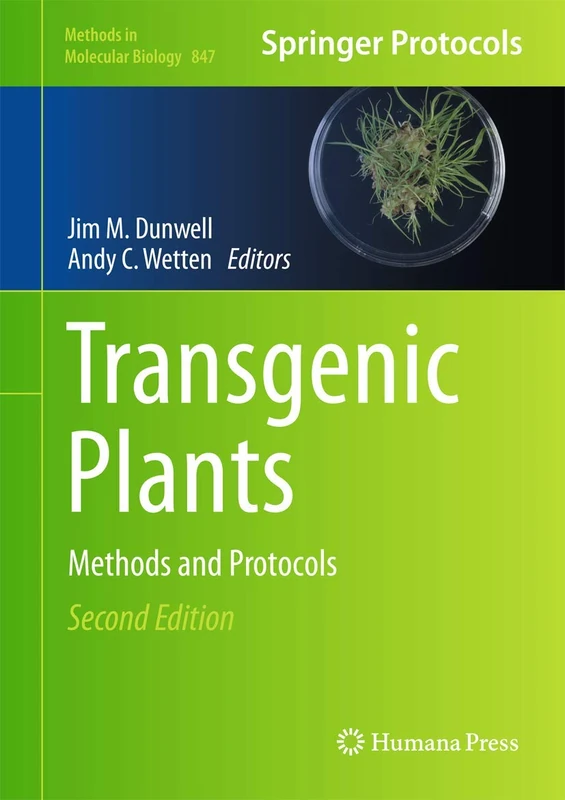 Transgenic Plants: Methods and Protocols: 847 (Methods in Molecular Biology, 847)